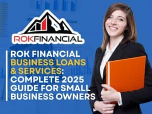 ROK Financial Business Loans & Services: Complete 2025 Guide for Small Business Owners