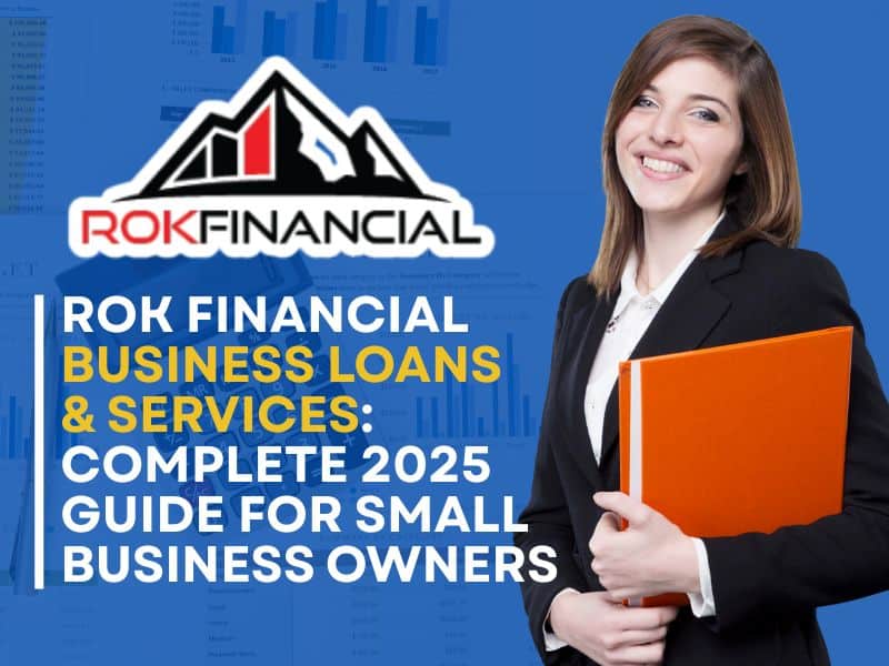 ROK Financial Business Loans & Services: Complete 2025 Guide for Small Business Owners